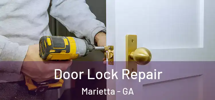 Door Lock Repair Marietta - GA
