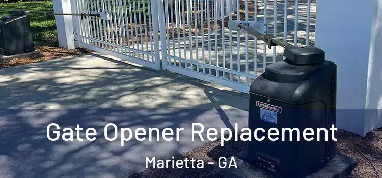 Gate Opener Replacement Marietta - GA