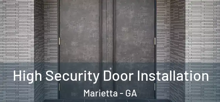 High Security Door Installation Marietta - GA