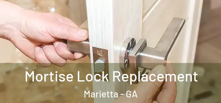 Mortise Lock Replacement Marietta - GA