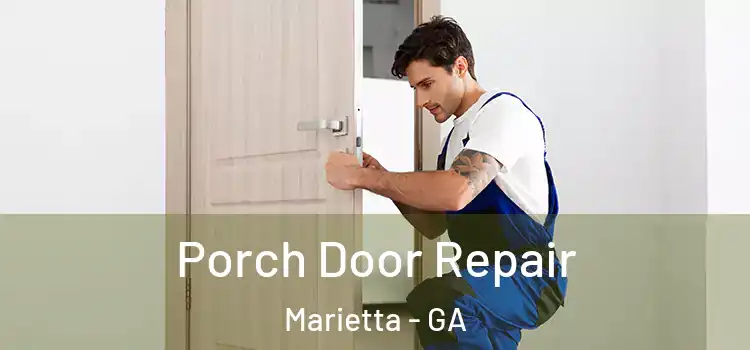  Porch Door Repair Marietta - GA