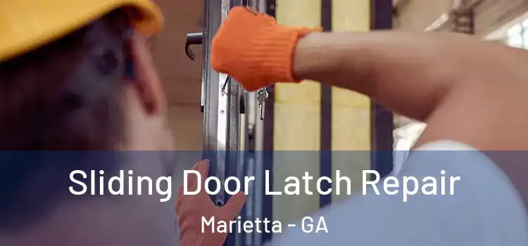 Sliding Door Latch Repair Marietta - GA