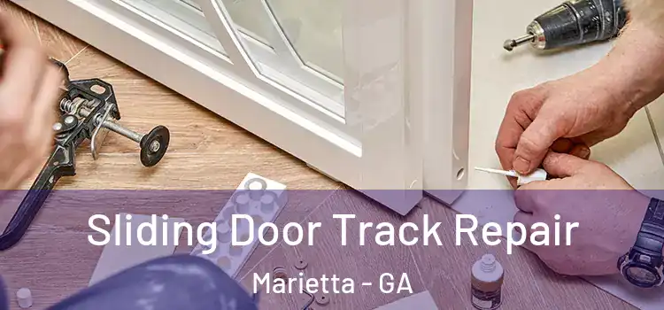 Sliding Door Track Repair Marietta - GA
