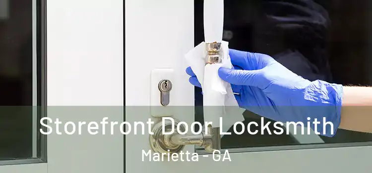 Storefront Door Locksmith Marietta - GA